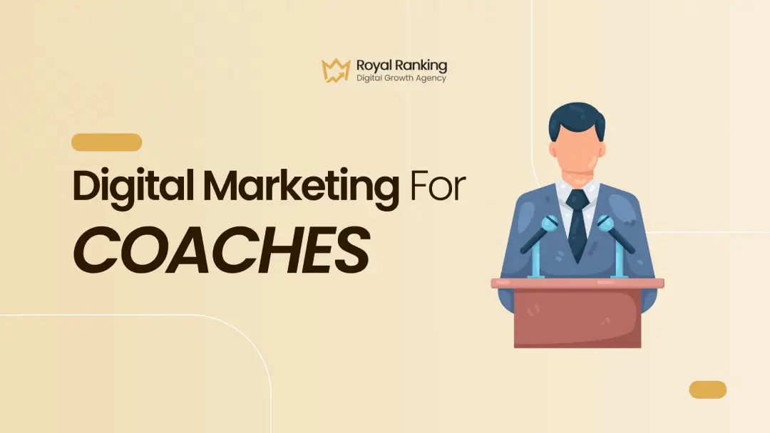 digital marketing for coaches | Ultimate guide from Royal Ranking Agency